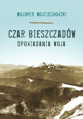 Czar Bieszczadów - opowieści Woja