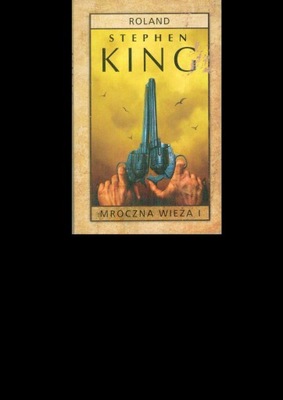 Mroczna Wieża. Tom 1. Roland Stephen King