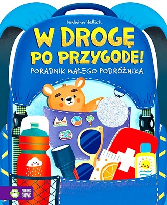 W DROGĘ PO PRZYGODĘ! PORADNIK MŁODEGO PODRÓŻNIKA