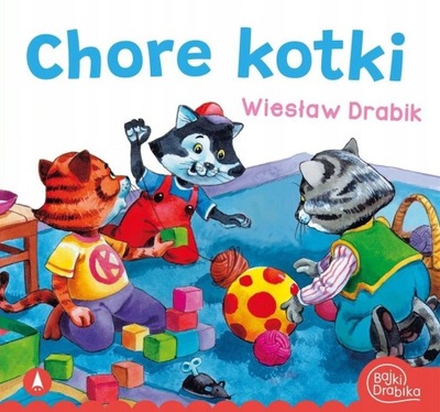 SKRZAT CHORE KOTKI BAJKI WIERSZYKI BAJKA DRABIK