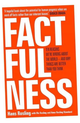FACTFULNESS : TEN REASONS WE'RE WRONG ABOUT THE WORLD - AND WHY THINGS ARE