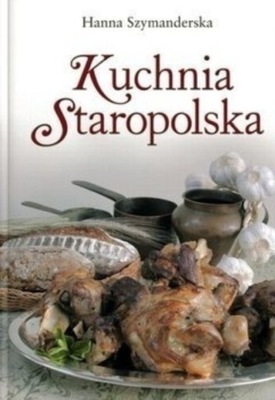 Kuchnia staropolska Hanna Szymanderska