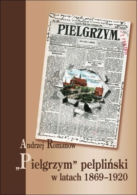 Pielgrzym Pelpliński w latach 1869-1920