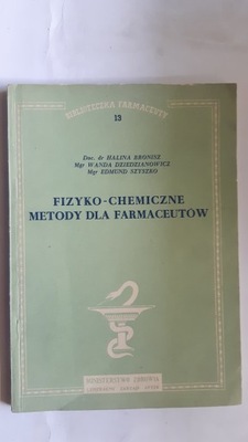 FIZYKO-CHEMICZNE METODY DLA FARMACEUTOW - Bronisz