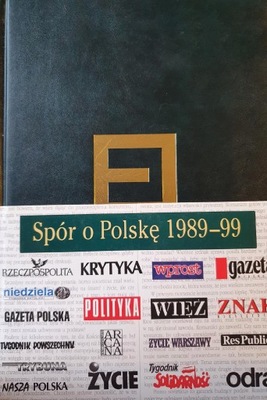 Spór o Polskę 1989-99 red. Ryszard Burek
