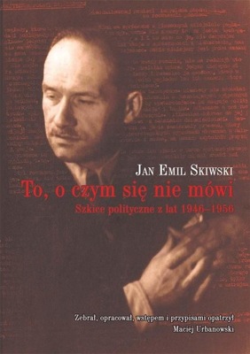 TO, O CZYM SIĘ NIE MÓWI, JAN EMIL SKIWSKI