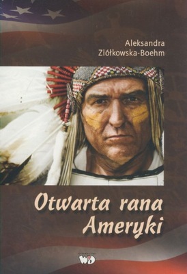 Otwarta rana Ameryki Aleksandra Ziółkowska-Boehm