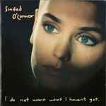 Sinéad O'Connor / I Do Not Want What I Haven't Got