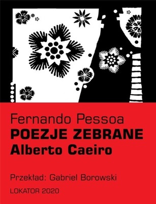 POEZJE ZEBRANE. ALBERTO CAEIRO, FERNANDO PESSOA
