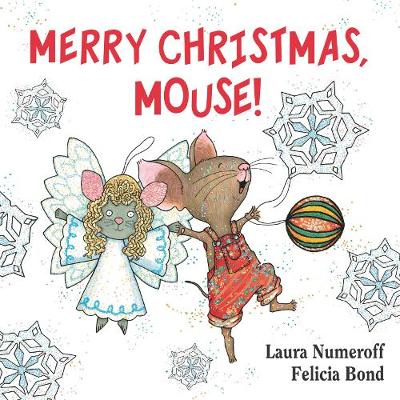 Laura Numeroff - Merry Christmas, Mouse!: A Christmas Holiday Book for Kids