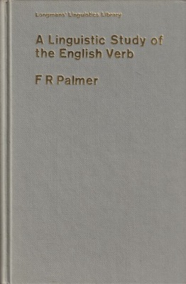 A LINGUISTIC STUDY OF THE ENGLISH VERB F.R. Palmer