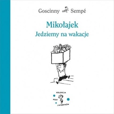 Mikołajek Jedziemy na wakacje Jean-Jacques Sempé, René Goscinny