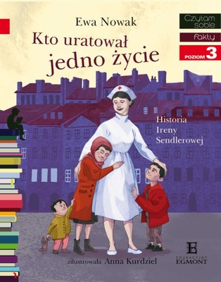 Kto uratował jedno życie Historia Ireny Sendle...