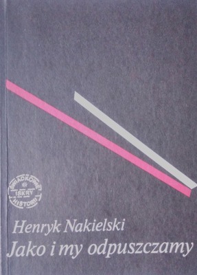 JAKO I MY ODPUSZCZZAMY HENRYK NAKIELSKI 1989