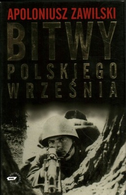 BITWY POLSKIEGO WRZEŚNIA - APOLONIUSZ ZAWILSKI