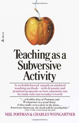 Teaching As a Subversive Activity: A