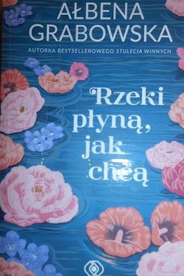 Rzeki płyną, jak chcą - Ałbena Grabowska