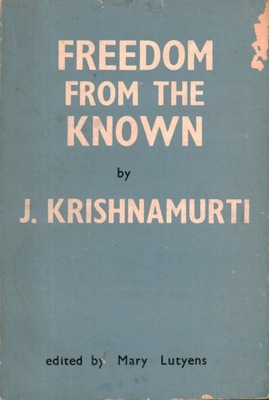 FREEDOM FROM THE KNOWN - J. KRISHNAMURTI