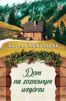 DOM NA SOSNOWYM WZGÓRZU, HALINA KOWALCZUK