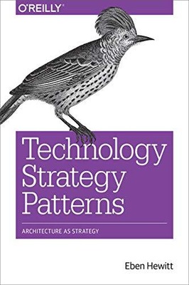 Technology Strategy Patterns EBEN HEWITT