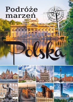 POLSKA. PODRÓŻE MARZEŃ WYD. 2