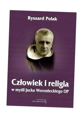 CZŁOWIEK I RELIGIA W MYŚLI JACKA WORONIECKIEGO OP RYSZARD POLAK