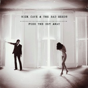 Nick Cave & The Bad Seeds Push The Sky Away