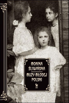 Muzy Młodej Polski. Monika Śliwińska U