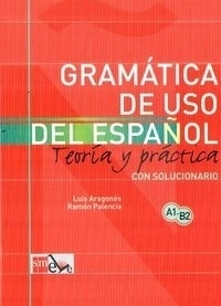 Gramatica de uso del espanol A1 - B2 Teoria y prac