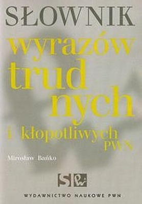 Słownik wyrazów trudnych i kłopotliwych