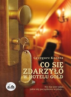 CO SIĘ ZDARZYŁO W HOTELU GOLD Grzegorz Kozera