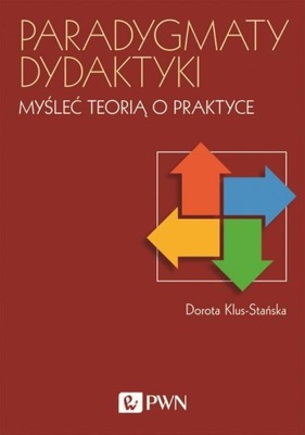 PARADYGMATY DYDAKTYKI DOROTA KLUS-STAŃSKA EBOOK