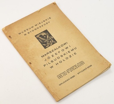 Marszałkowi Józefowi Piłsudskiemu w Hołdzie Katalog Wystawy Bydgoszcz 1935