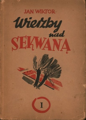 WIERZBY NAD SEKWANĄ WYDANIE CZWARTE TOM I - JAN WIKTOR AUTOGRAF