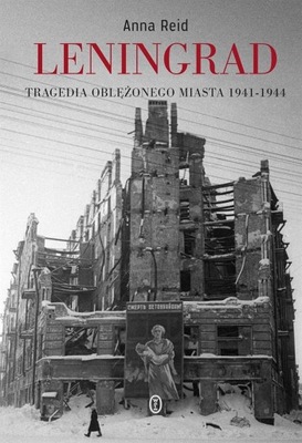 LENINGRAD. TRAGEDIA OBLĘŻONEGO MIASTA 1941-1944