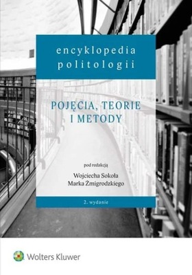 Encyklopedia politologii. Pojęcia, teorie i metody. Wojciech Sokół
