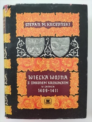 WIELKA WOJNA Z ZAKONEM KRZYŻACKIM Kuczyński