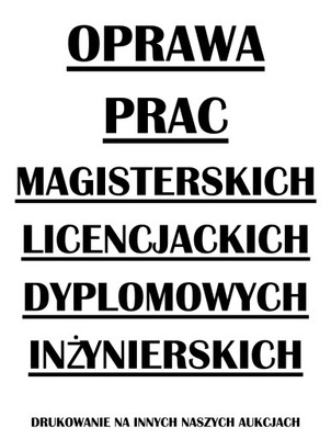 OPRAWA TWARDA PRAC MAGISTERSKICH LICENCJACKICH DYPLOMOWYCH INŻYNIERSKICH