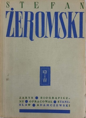 Adamczewski Stefan Żeromski Zarys biograficzny