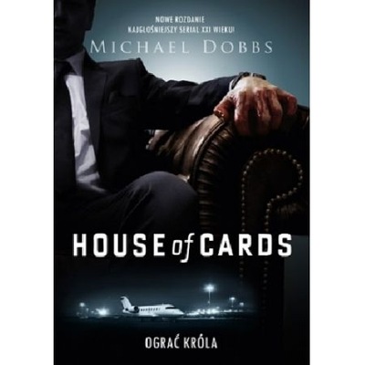 House of Cards. Ograć króla Michael Dobbs