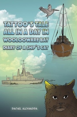 TATTOO'S TALE: ALL IN A DAY IN WOOLOOWARE BAY: DIARY OF A SHIP'S CAT - Rach