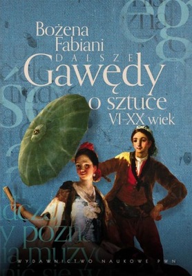 DALSZE GAWĘDY O SZTUCE VI-XX WIEK, FABIANI BOŻENA