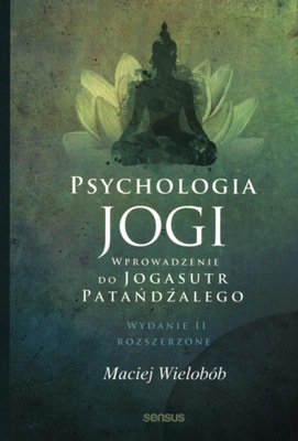 Psychologia jogi. Wprowadzenie - Maciej Wielobób