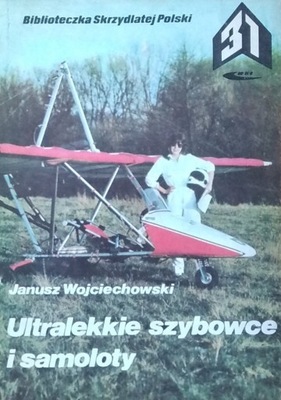 Janusz Wojciechowski Ultralekkie szybowce i samoloty