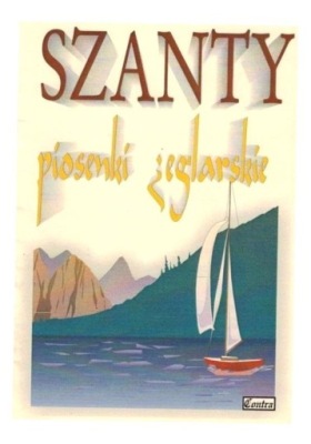 SZANTY - PIOSENKI ŻEGLARSKIE L. ZGANIACZ