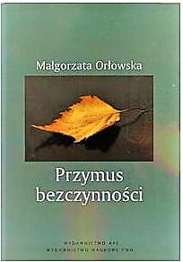 PRZYMUS BEZCZYNNOŚCI STUDIUM ORŁOWSKA NOWA