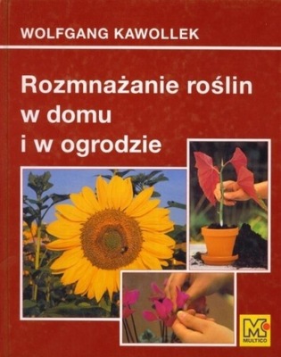 Rozmnażanie roślin w domu i ogrodzie