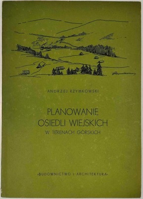 Planowanie osiedli wiejskich w terenach górskich Andrzej Rzymkowski