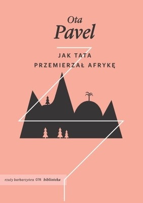 Jak tata przemierzał Afrykę - Ota Pavel nowa!