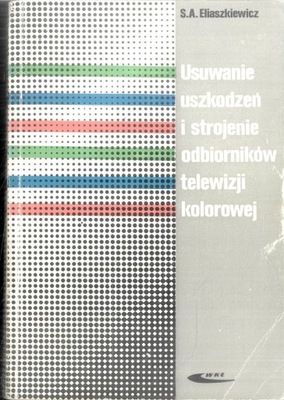 Usuwanie uszkodzeń i strojenie odbiorników telewizji kolorowej